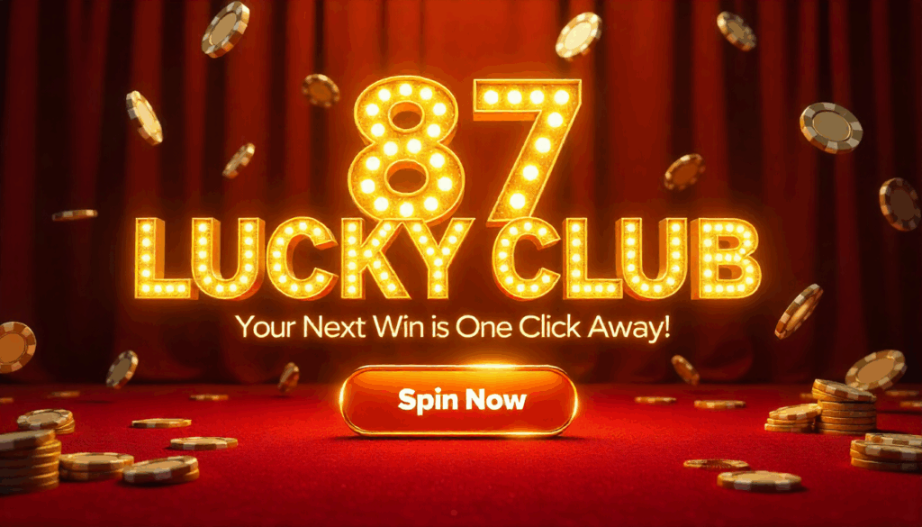 87 Lucky Club – Real‑Time Fun, Real Cash Prizes 2 87 Lucky Club